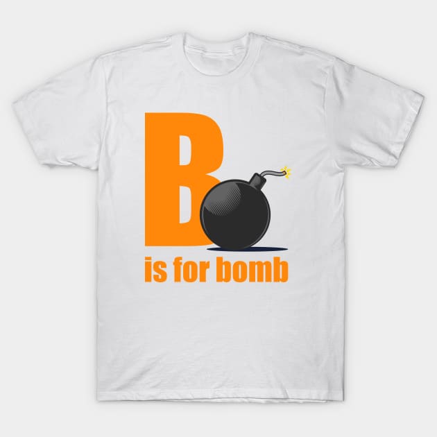 B Is For Bomb T-Shirt by Phil Tessier